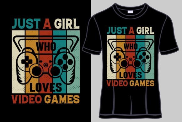 Just a Girl Who Loves Video Game Graphics for T-Shirt Designs