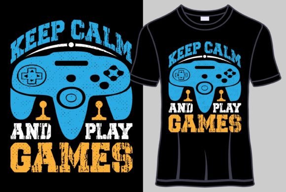 Keep Calm and Play Games: Graphics for T-Shirt Designs