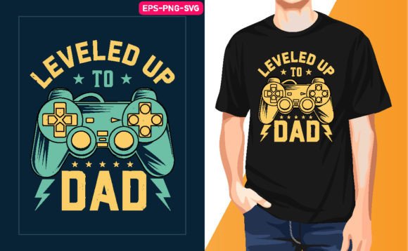 Leveled Up to Dad Gamer T-Shirt: Graphics & Print Templates