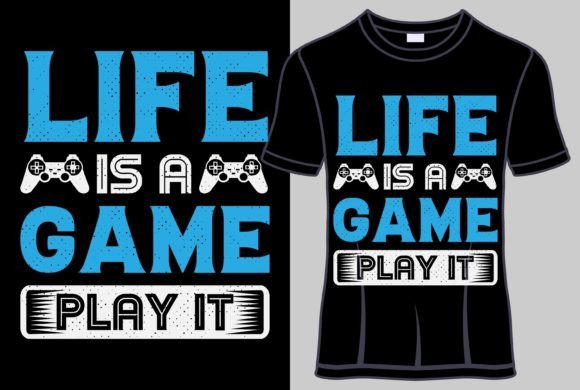 Life is a Game Play It T-Shirt Designs Graphics