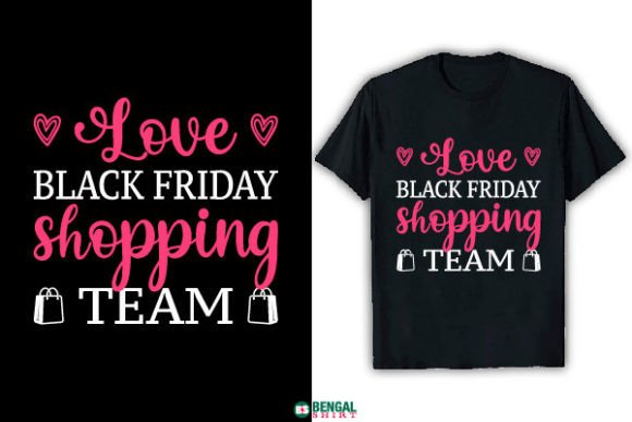 Love Black Friday Shopping Team T-shirt Graphics