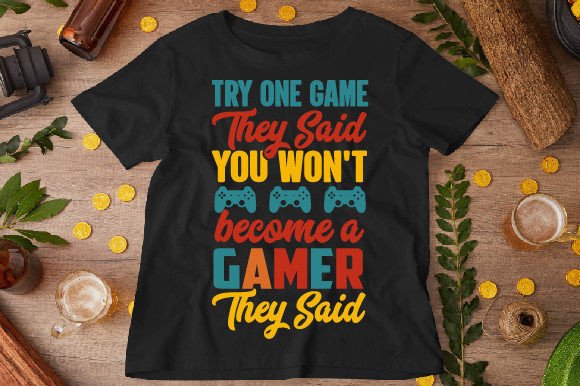 Try One Game They Said: Graphics & T-Shirt Designs Review