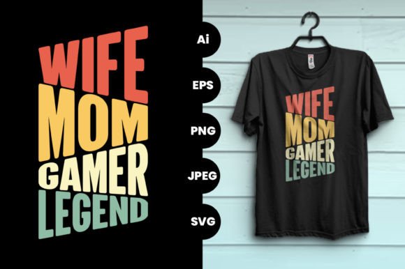 Wife Mom Gamer Legend: Graphics & Print Templates